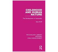 Childhood And Human Nature: The Development Of Personality (Psychology Library Editions: Child Development)