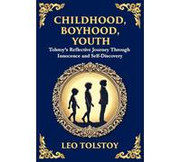 Childhood, Boyhood, Youth: A Coming-of-Age Journey Through Innocence, Growth, and Self-Discovery (Large Print Deluxe Edition For Easy Reading)