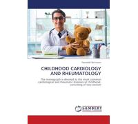 CHILDHOOD CARDIOLOGY AND RHEUMATOLOGY: The monograph is devoted to the most common cardiological and rheumatic diseases of childhood, consisting of two section