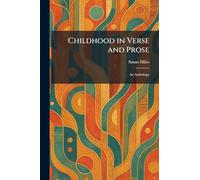 Childhood in Verse and Prose: An Anthology