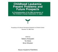 Childhood Leukemia: Present Problems And Future Prospects