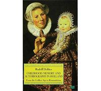 Childhood, Memory and Autobiography in Holland: From the Golden Age to Romanticism