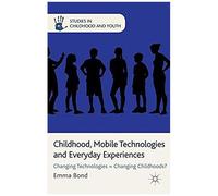 Childhood, Mobile Technologies And Everyday Experiences