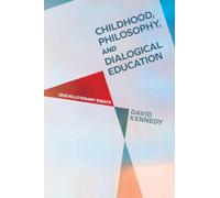 Childhood, Philosophy and Dialogical Education: (R)evolutionary Essays