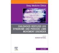 Childhood Restless Leg Syndrome and Periodic Limb Movement Disorder, an Issue of Sleep Medicine Clinics: Volume 20-2