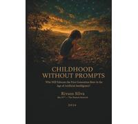 CHILDHOOD WITHOUT PROMPTS: Who Will Educate the First Generation Born in the Age of Artificial Intelligence?