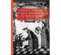 Childhood, Youth And Religious Minorities In Early Modern Europe