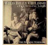 Childish, Wild Billy & the Singing Loins - The Fighting Temeraire [Import]