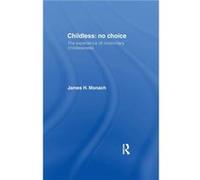 Childless No Choice by James H. Monach James H. Monach (Auteur)
