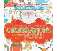 Children Activity Books. How To Draw The Symbols Of Celebrations Around The World. Bonus Pages Include Coloring And Color By Number Xmas Edition. Merry Activity Book For Kids Of All Ages