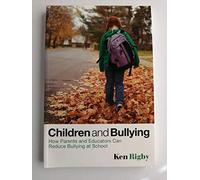 Children and Bullying: How Parents and Educators Can Reduce Bullying at School