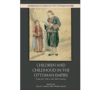 Children And Childhood In The Ottoman Empire