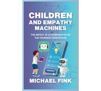 Children and Empathy Machines: The impact of AI companions on the youngest generation