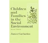 Children and Families in the Social Environment, Modern Applications of Social Work Series James Garbarino (Auteur)