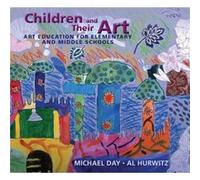 Children And Their Art: Art Education For Elementary And Middle Schools (Hardcover) Al Maryland Institute Hurwitz, Emeritus College Of Art, Michael Brigham Young University Day, Emeritus (Auteur)