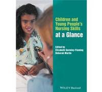 Children and Young Peoples Nursing Skills at a Glance Elizabeth Gormley - Fleming, Deborah Martin (Auteur)