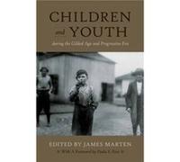 Children and Youth During the Gilded Age and Progressive Era Children and Youth During the Gilded Age and Progressive Era (Auteur)