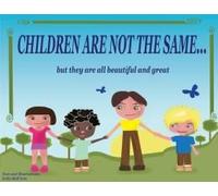Children Are Not The Same... But They Are All Beautiful And Great