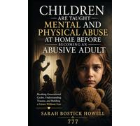 Children are Taught Mental and Physical Abuse At Home Before Becoming An Abusive Adult