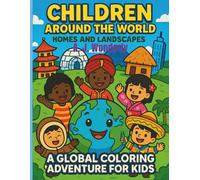 Children Around The World: Homes and Landscapes: A Global Coloring Adventure For Curious Kids