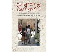 Children As Caregivers: The Global Fight Against Tuberculosis And Hiv In Zambia