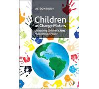 Children As Change Makers: Unleashing Children’s Real Philanthropic Power