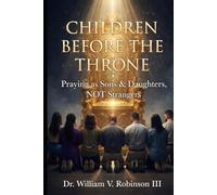 CHILDREN BEFORE THE THRONE: Praying as Sons & Daughters, not Strangers