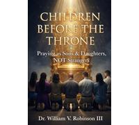 CHILDREN BEFORE THE THRONE: Praying as Sons & Daughters, not Strangers