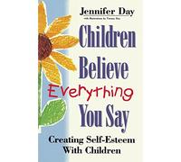 Children Believe Everything You Say