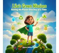 Children book: Lila’s Green Missions: Saving the Planet One Day at a Time - 10 Fun Eco-Missions for Kids Ages 5-9