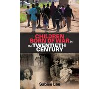 Children Born Of War In The Twentieth Century