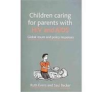 Children Caring for Parents with HIV and AIDS Saul Becker (Auteur)
