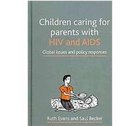 Children Caring for Parents with HIV and AIDS Saul Becker (Auteur)