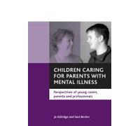 Children Caring for Parents With Mental Illness Saul Becker (Auteur)