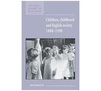 Children, Childhood And English Society, 1880 1990