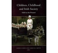 Children, Childhood And Irish Society: 1500 To The Present