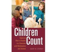 Children Count: Exploring What Is Possible In A Classroom With Mathematics And Children (Rethinking Childhood) (Paperback) Mary M Stordy, (Auteur)