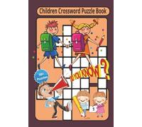 Children Crossword Puzzle Book 50+ Puzzles: Easy Common Knowledge Children Crossword Puzzle Book 50+ Puzzles ┃6x9 inches, 120 pages ┃50+ Puzzles...Gift for Vacations, Holidays and Relaxation