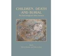 Children, Death and Burial: Archaeological Discourses (Archaeology of Childhood) - [Livre en VO] Eileen Murphy, Melie Le Roy (Auteur)