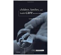 Children, Families, And Health Care Decision Making