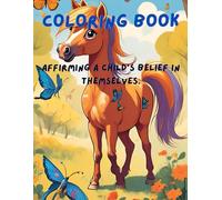 Children friendly animated coloring book with positive affirmations.: Give your child the opportunity to speak positive affirmations into themselves, ... alone, with family and even with friends.