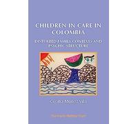 Children In Care In Colombia : Disturbed Family Contexts And Psychic Structure