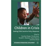 Children In Crisis: Seeking Child-Sensitive Policy Responses (Rethinking International Development Series) (Hardcover) Caroline Harper, Nicola Jones, Ronald U Mendoza, David Stewart (Auteur)