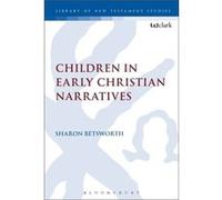 Children In Early Christian Narratives (Library Of New Testament Studies) (Hardcover) Sharon Betsworth, Chris Keith (Auteur)