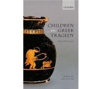 Children in Greek Tragedy - Griffiths Emma M. Lecturer in Classics Lecturer in Classics University of Manchester - Oxford University Press - Livre en Angl Griffiths Emma M. Lecturer in Classics Lectur