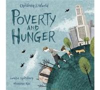 Children in Our World Poverty and Hunger by Louise Spilsbury Louise Spilsbury (Auteur)