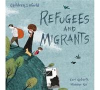 Children in Our World Refugees and Migrants by Ceri Roberts Inconnu (Auteur)