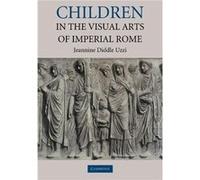 Children in the Visual Arts of Imperial Rome - Uzzi Jeannine Diddle Whitman College Washington - Cambridge University Press - Livre en Anglais - Paperback Uzzi Jeannine Diddle Whitman College Washingt