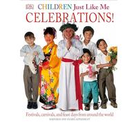 Children Just Like Me: Celebrations!: Festivals, Carnivals, and Feast Days from Around the World
