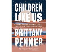 Children Like Us: A Métis Woman’s Memoir of Family, Identity and Walking Herself Home